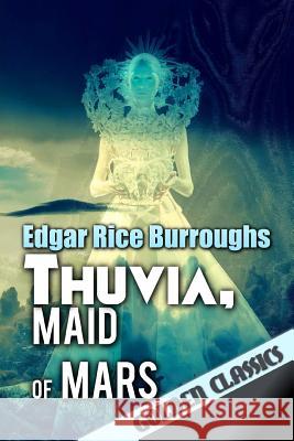 Thuvia, Maid of Mars Edgar Rice Burroughs Success Oceo 9781542812092 Createspace Independent Publishing Platform