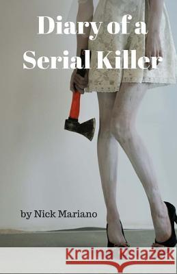 Diary of A Serial Killer Mariano, Nick 9781542812825