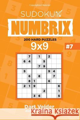 Sudoku - 200 Hard Puzzles 9x9 (Volume 7) Dart Veider 9781542813457 Createspace Independent Publishing Platform