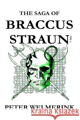 The Saga of Braccus Straun: Morning of the Executioners Sunset and Other Tales Peter Welmerink 9781542814874 Createspace Independent Publishing Platform