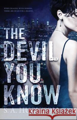 The Devil You Know S. a. Huchton Starla Huchton 9781542816915 Createspace Independent Publishing Platform