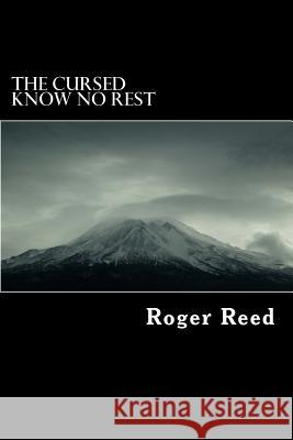 The Cursed Know No Rest Roger Reed Russ Whaley 9781542817301 Createspace Independent Publishing Platform