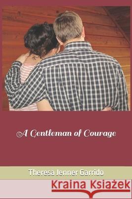 A Gentleman of Courage Theresa Jenner Garrido 9781542817882