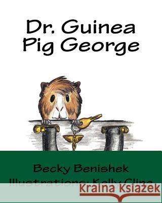 Dr. Guinea Pig George Becky Benishek Kelly Cline 9781542818520