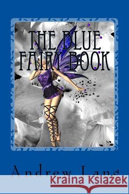 The Blue Fairy Book Andrew Lang 9781542819015 Createspace Independent Publishing Platform