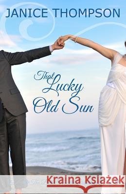 That Lucky Old Sun Janice Thompson 9781542819411 Createspace Independent Publishing Platform