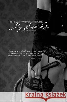 My Secret Life: Sex Diary of a Victorian Gentlemen - Volume I Anonymous                                Locus Elm Press 9781542820417 