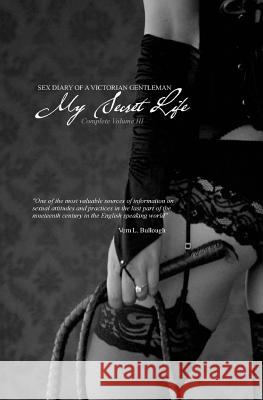 My Secret Life: Sex Diary of a Victorian Gentlemen - Volume III Anonymous                                Locus Elm Press 9781542820578 Createspace Independent Publishing Platform