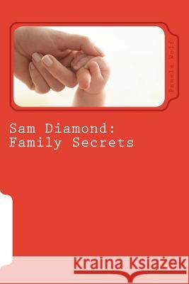 Sam Diamond: Family Secrets Pamela Wolf 9781542821452 Createspace Independent Publishing Platform