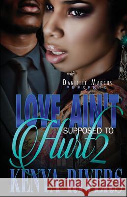 Love Ain't Supposed To Hurt Two Rivers, Kenya 9781542824040 Createspace Independent Publishing Platform