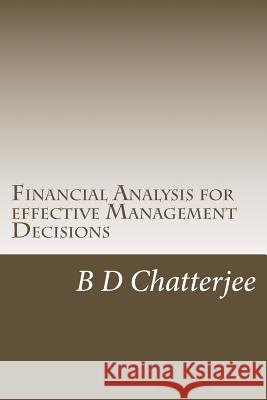 Financial Analysis for effective Management Decisions Chatterjee, B. D. 9781542825030 Createspace Independent Publishing Platform