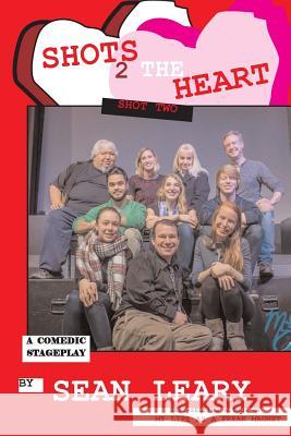 Shots 2 The Heart: Shot Two Stageplay Leary, Sean 9781542825702