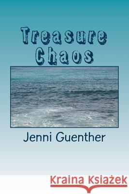 Treasure Chaos Jenni Guenther 9781542829267 Createspace Independent Publishing Platform