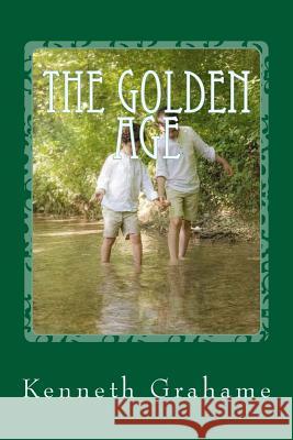 The Golden Age Kenneth Grahame 9781542830270 Createspace Independent Publishing Platform