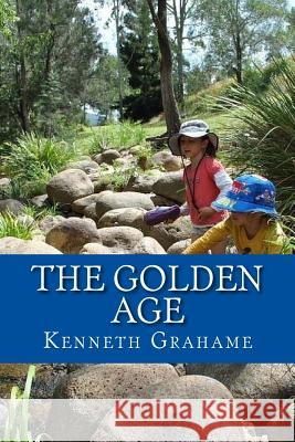 The Golden Age Kenneth Grahame 9781542830652 Createspace Independent Publishing Platform