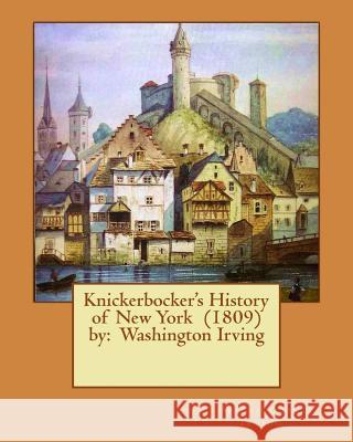 Knickerbocker's History of New York (1809) by: Washington Irving Washington Irving 9781542831956