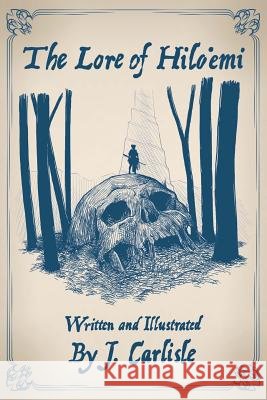 The Lore of Hilo'emi J. Carlisle 9781542832274