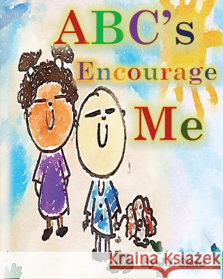 ABCs Encourage Me J. L. Sena 9781542832342 Createspace Independent Publishing Platform