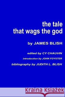 The Tale that Wags the God Blish, Judith L. 9781542833356 Createspace Independent Publishing Platform