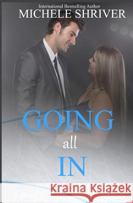 Going All In Shriver, Michele 9781542833493 Createspace Independent Publishing Platform
