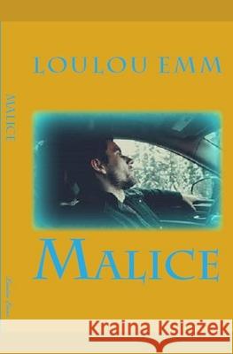 Malice Loulou Emm 9781542833646 Createspace Independent Publishing Platform