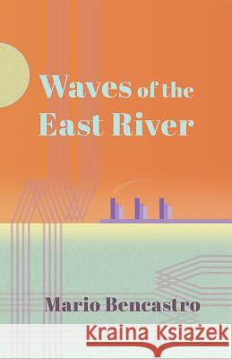 Waves of the East River Mario Bencastro 9781542833738