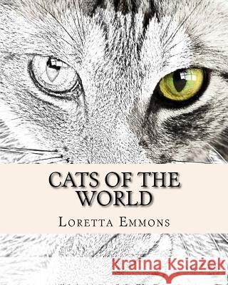 Cats of The World: Big and Small Color Them All Emmons, Loretta 9781542834629 Createspace Independent Publishing Platform