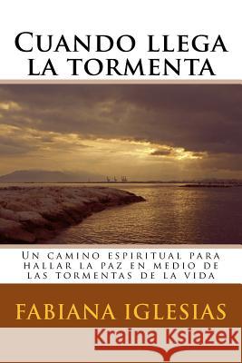 Cuando llega la tormenta Iglesias, Fabiana 9781542834933 Createspace Independent Publishing Platform