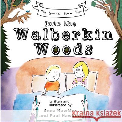 Into the Walberkin Woods Anna &. Paul Hawkins Anna &. Paul Hawkins 9781542835169 Createspace Independent Publishing Platform