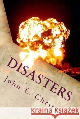Disasters: And Unexpected Endings John E. Christ 9781542836760 Createspace Independent Publishing Platform
