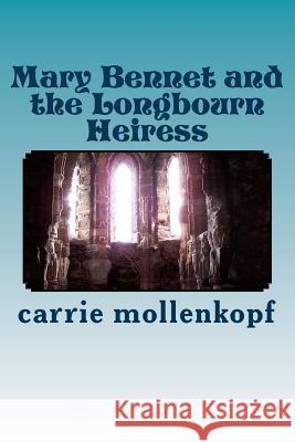 Mary Bennet and the Longbourn Heiress Carrie Mollenkopf 9781542837293