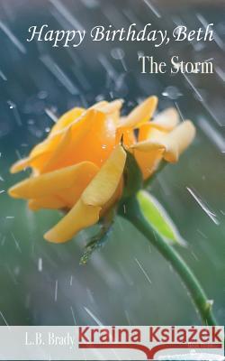 Happy Birthday, Beth: The Storm L. B. Brady 9781542839280 Createspace Independent Publishing Platform