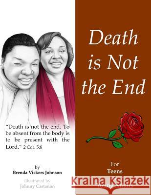 Death is Not The End-Teen/Young Adult Johnny Castanon Brenda Vickers Johnson 9781542840903