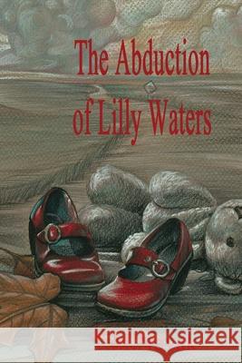 The Abduction of Lilly Waters T. M. Novak 9781542842853 Createspace Independent Publishing Platform