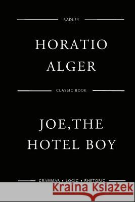 Joe, The Hotel Boy Alger, Horatio 9781542844840 Createspace Independent Publishing Platform