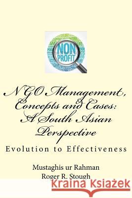 NGO Management, Concepts and Cases: A South Asian Perspective: Evolution to Effectiveness Stough, Roger R. 9781542846721