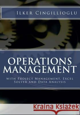 Operations Management Dr Ilker Cingillioglu 9781542848954 Createspace Independent Publishing Platform
