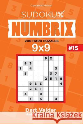 Sudoku - 200 Hard Puzzles 9x9 (Volume 15) Dart Veider 9781542849173 Createspace Independent Publishing Platform