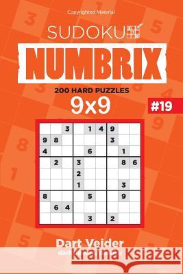 Sudoku - 200 Hard Puzzles 9x9 (Volume 19) Dart Veider 9781542849555 Createspace Independent Publishing Platform