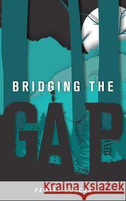 Bridging the Gap Pamela Duncan 9781542849654