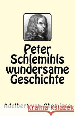 Peter Schlemihls wundersame Geschichte Von Chamisso, Adelbert 9781542851145 Createspace Independent Publishing Platform