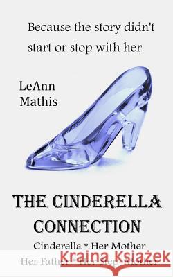 The Cinderella Connection Leann Mathis 9781542851237 Createspace Independent Publishing Platform