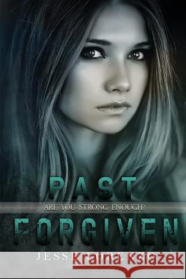 Past Forgiven Jesse Lorenzo 9781542851893 Createspace Independent Publishing Platform