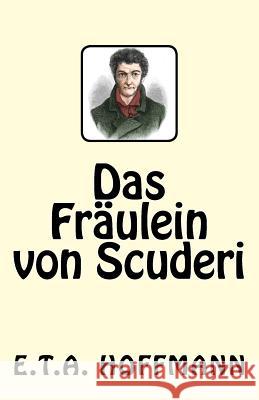 Das Fräulein von Scuderi Hoffmann, E. T. a. 9781542852609 Createspace Independent Publishing Platform