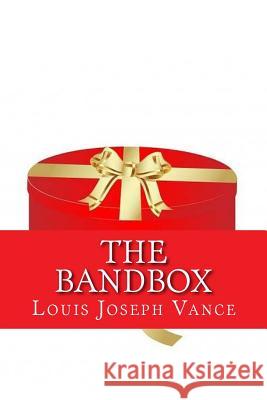 The Bandbox Louis Joseph Vance 9781542854429 Createspace Independent Publishing Platform