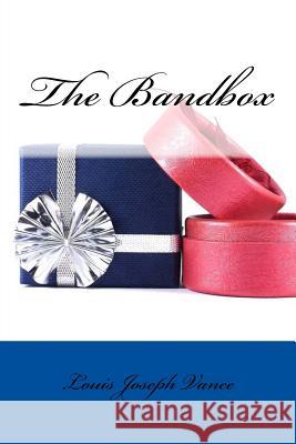 The Bandbox Louis Joseph Vance 9781542854870 Createspace Independent Publishing Platform