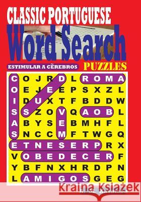 CLASSIC PORTUGUESE Word Search Puzzles Kasamba, A. M. 9781542855044 Createspace Independent Publishing Platform