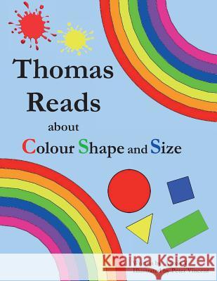 Thomas Reads about Colour Shape and Size Alexis V Peter Vincent 9781542855082 Createspace Independent Publishing Platform