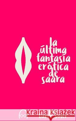 La Ultima Fantasía Erotica de Saara Soler, Lukee 9781542855174