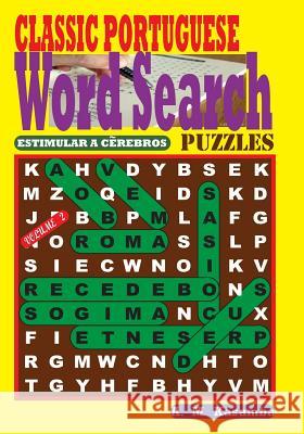 CLASSIC PORTUGUESE Word Search Puzzles. Vol. 2 Kasamba, A. M. 9781542855242 Createspace Independent Publishing Platform